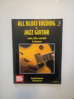 All Blues Soloing for Jazz Guitar: Scales, Licks, Concepts & Choruses